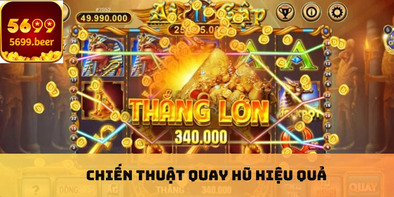Chiến thuật quay hũ hiệu quả