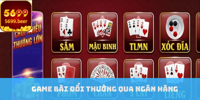 Game bài đổi thưởng qua ngân hàng