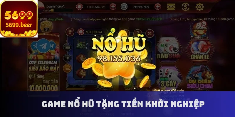 Game nổ hũ tặng tiền khởi nghiệp