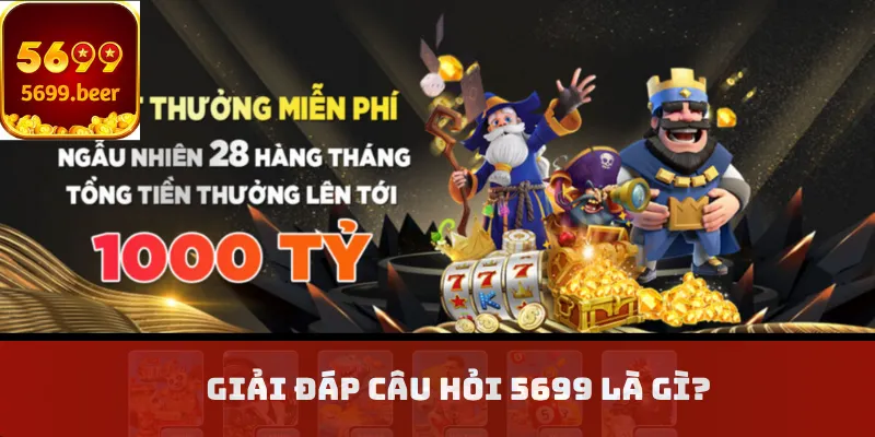Giải đáp câu hỏi 5699 là gì?