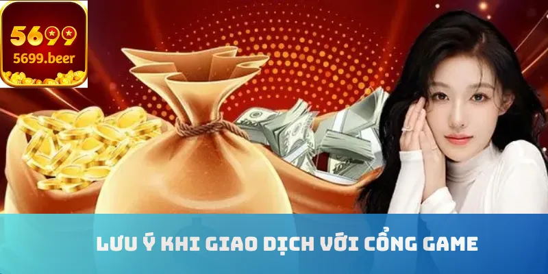 Lưu ý khi giao dịch với cổng game