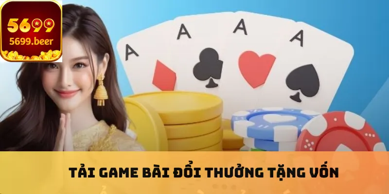 Tải game bài đổi thưởng tặng vốn