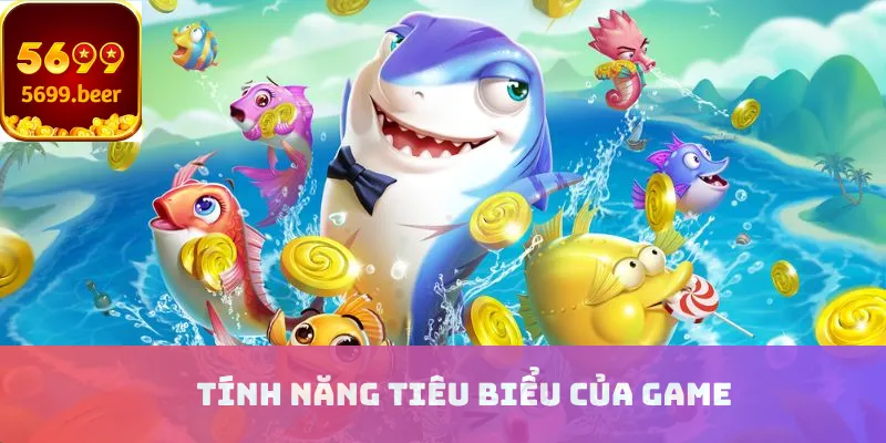 Tính năng tiêu biểu của game