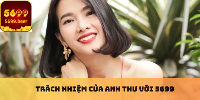 Trách nhiệm của Anh Thư với 5699